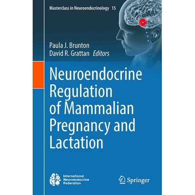 预订 Neuroendocrine Regulation of Mammalian Pregnancy and Lactation 哺乳动物妊娠与哺乳期的神经内分泌调节 9783031511370