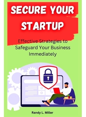 预订 Secure Your Startup: Effective Strategies to Safeguard Your Business Immediately: 9798328445078