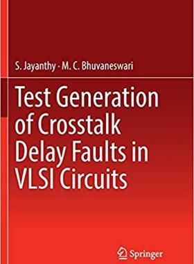 【预售】Test Generation of CrossTalk Delay Faults in VLSI Circuits