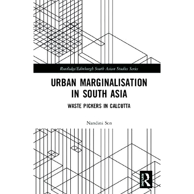 预订 Urban Marginalisation in South Asia: Waste Pickers in Calcutta 南亚城市边缘化：加尔各答垃圾捡拾者: 9780815357667