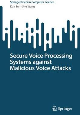 [预订]Secure Voice Processing Systems against Malicious Voice Attacks 9783031447471