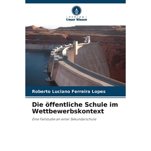 预订 Die öffentliche Schule im Wettbewerbskontext: Eine Fallstudie an einer Sekundarschule. DE: 9786209146916