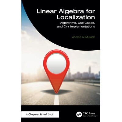 预订 Linear Algebra for Localization Algorithms, Use Cases, and C++ Implementations 用于局部化的线性代数：算法、用例与 C