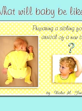 预订 What Will Baby Be Like?: Preparing a sibling for the arrival of a new baby.: 9781482320060