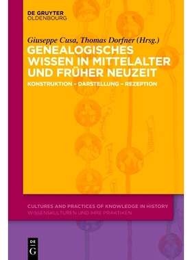 预订 Genealogisches Wissen in Mittelalter und Früher Neuzeit: Konstruktion – Darstellung – Rezeption 中世纪和近代早期