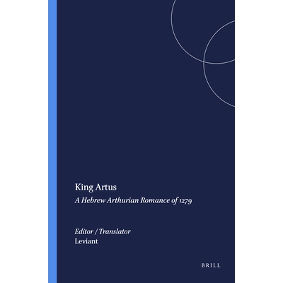 预订 King Artus: A Hebrew Arthurian Romance of 1279 阿图斯国王：1279 年的希伯来亚瑟王浪漫史: 9789004354630