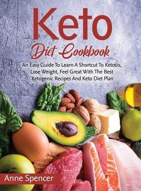 [预订]Keto Diet Cookbook: An Easy Guide To Learn A Shortcut To Ketosis, Lose Weight, Feel Great With The B 9781803345642