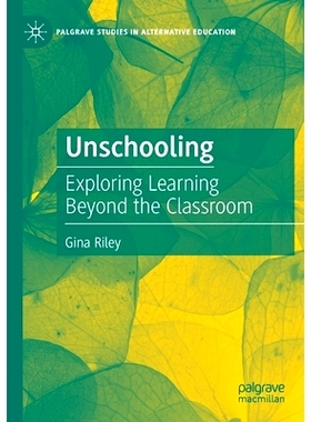 预订 Unschooling: Exploring Learning Beyond the Classroom 非学校教育：探索课堂之外的学习: 9783030492946