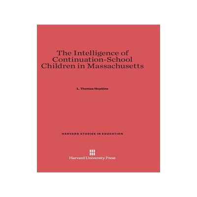 [预订]The Intelligence of Continuation-School Children in Massachusetts 9780674186422