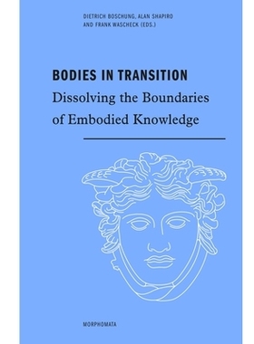 预订 Bodies in Transition: Dissolving the Boundaries of Embodied Knowledge 转型中的身体：消解具体知识的边界: 97837705580