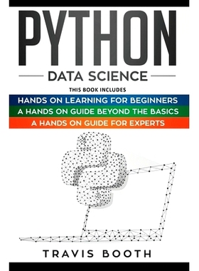 预订 Python Data Science: 3 Books in 1: Hands on Learning for Beginners+A Hands-on Guide Beyond the Basics+A Hands-On Gu