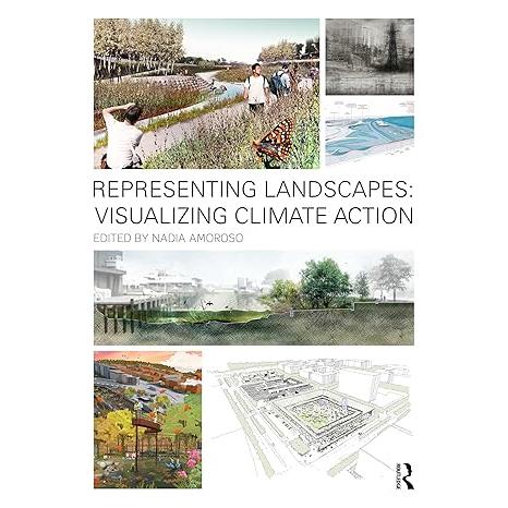 预订 Representing Landscapes: Visualizing Climate Action代表景观：可视化气候行动: 9781032519968