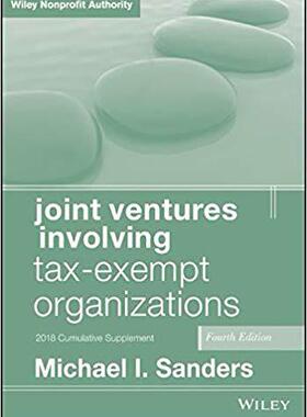 【预售】Joint Ventures Involving Tax-Exempt Organizations, 4Th Edition 2018 Cumulative Supplement