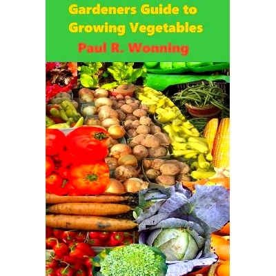 预订 Gardeners Guide to Growing Vegetables: A Beginner’s Handbook for Vegetable Culture: 9781793985606