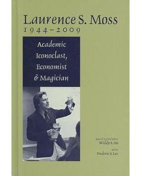 【预订】Laurence S. Moss 1944-2009 - Academic Iconoclast, Economist and Magician