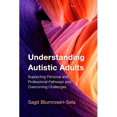 预订 Understanding Autistic Adults: Supporting Personal and Professional Pathways and Overcoming Challenges: 97815381971