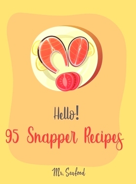 预订 Hello! 95 Snapper Recipes: Best Snapper Cookbook Ever For Beginners [Book 1]: 9781710297751
