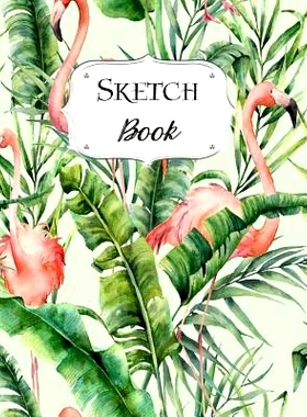 预订 Sketch Book: Flamingo Sketchbook Scetchpad for Drawing or Doodling Notebook Pad for Creative Artists #9 Green: 9781