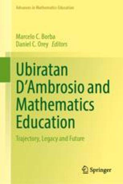 [预订]Ubiratan d’Ambrosio and Mathematics Education: Trajectory, Legacy and Future 9783031312922