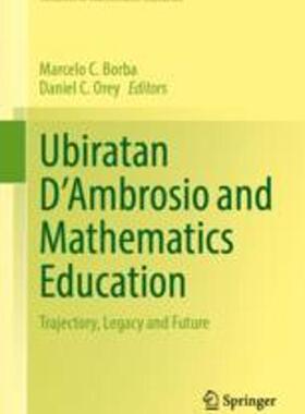 [预订]Ubiratan d’Ambrosio and Mathematics Education: Trajectory, Legacy and Future 9783031312922