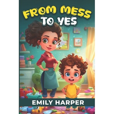 预订 From Mess to Yes - Strategies for Stress-Free Clean-Up with Your Toddler: A Parent’s Guide to Toddler Clean-Up Rou