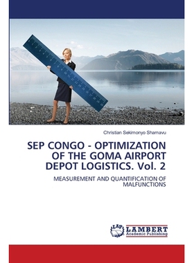 预订 SEP CONGO - OPTIMIZATION OF THE GOMA AIRPORT DEPOT LOGISTICS. Vol. 2 9786209393723