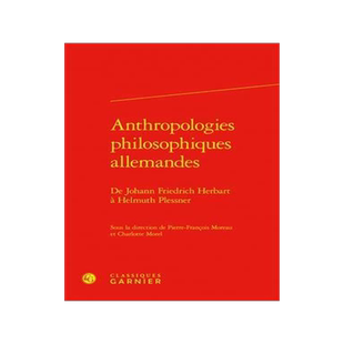 [预订]Anthropologies Philosophiques Allemandes: de Johann Friedrich Herbart a Helmuth Plessner 9782406142737