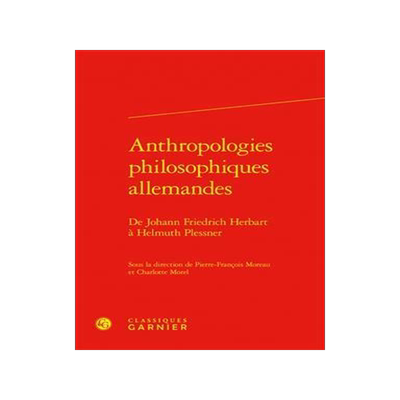 [预订]Anthropologies Philosophiques Allemandes: de Johann Friedrich Herbart a Helmuth Plessner 9782406142737