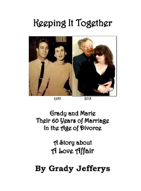 预订 Keeping It Together: Grady and Marie-Their 60 Years of Marriage in the Age of Divorce-A Story about a Love Affair: