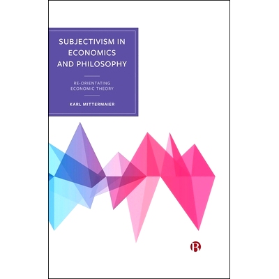 预订 Subjectivism in Economics and Philosophy: Re-orientating Economic Theory 经济学与哲学中的主观主义：经济理论的重新定