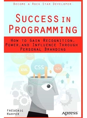 预订 Success in Programming: How to Gain Recognition, Power, and Influence Through Personal Branding 成功规划：如何获得