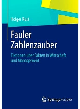 预订 Fauler Zahlenzauber: Fiktionen über Fakten in Wirtschaft und Management 神奇的数字：经济事实与管理的小说: 97836580