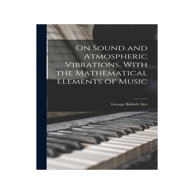 [预订]On Sound and Atmospheric Vibrations, With the Mathematical Elements of Music 9781016308298