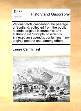 预订 Various Tracts Concerning the Peerage of Scotland, Collected from the Public Records, Original Instruments, and Aut