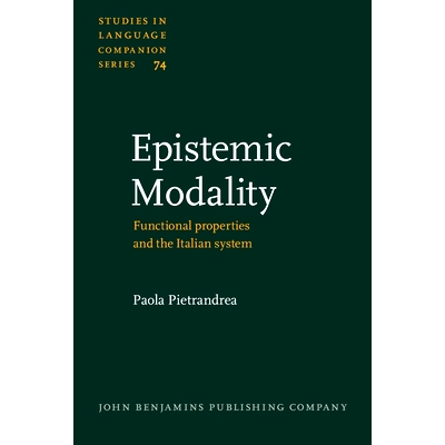 预订 Epistemic Modality: Functional Properties and the Italian System 认识情态：功能特性与意大利系统: 9789027230843