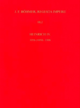 预订 Die Regesten des Kaiserreichs unter Heinrich IV. 1056 (1050)-1106: 4. Lieferung 1086-1105/06 亨利四世时期的帝国记录