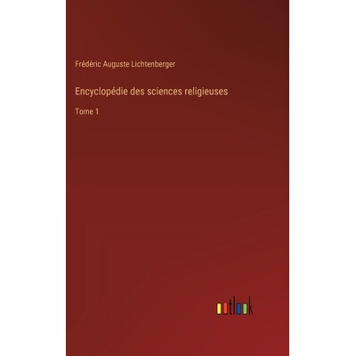 预订 Encyclopédie des sciences religieuses: Tome 1: 9783385026834