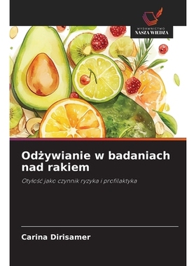 预订 Odzywianie w badaniach nad rakiem: Otylosc jako czynnik ryzyka i profilaktyka. DE: 9786209372971