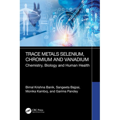 预订 Trace Metals Selenium, Chromium and Vanadium Chemistry, Biology and Human Health 微量金属硒、铬与钒:化学、 生物与