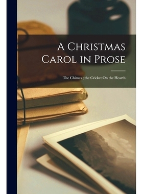 预订 A Christmas Carol in Prose: The Chimes; the Cricket On the Hearth: 9781015915329