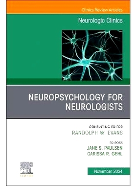 预订 Neuropsychology for Neurologists, An Issue of Neurologic Clinics: 9780443131073