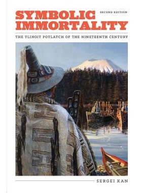 预订 Symbolic Immortality: The Tlingit Potlatch of the Nineteenth Century, Second Edition 象征的永恒：十九世纪的特里吉特