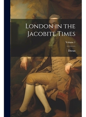 预订 London in the Jacobite Times; Volume 1: 9781021629524