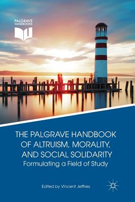 【预订】The Palgrave Handbook of Altruism, Morality, and Social Solidarity 9781349483112