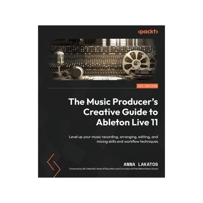 [预订]The Music Producer’s Creative Guide to Ableton Live 11 9781801817639