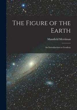 [预订]The Figure of the Earth: An Introduction to Geodesy 9781015749009