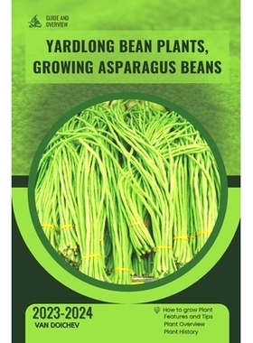 预订 Yardlong Bean Plants, Growing Asparagus Beans: Guide and overview: 9798872312086