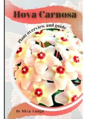 预订 Hoya Carnosa: Plant overview and guide: 9798859980321