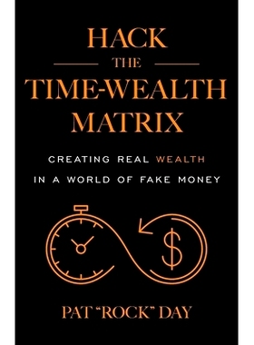 预订 Hack the Time Wealth Matrix: Creating Real Wealth in a World of Fake Money