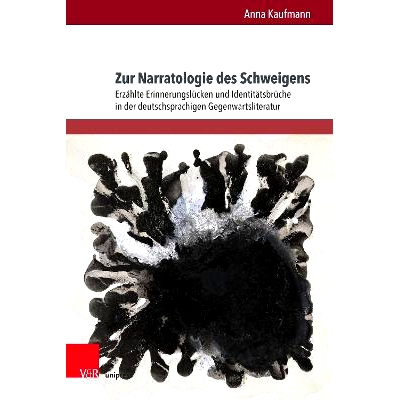 预订 Zur Narratologie des Schweigens: Erzählte Erinnerungslücken und Identitätsbrüche in der deutschsprachigen Gegen
